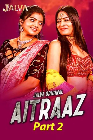 Aitraaz (2023) Jalva S01 Part 2 
